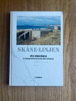 Sk&aring;ne-linjen : (Per-Albin linjen) : det sk&aring;nska kustf&ouml;rsvaret under andra v&auml;rldskriget