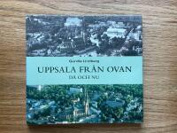 Uppsala fr&aring;n ovan : d&aring; och nu