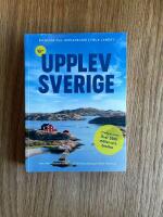 Nya Upplev Sverige : En guide till upplevelser i hela landet