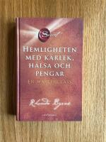 Hemligheten med k&auml;rlek, h&auml;lsa och pengar : en masterclass