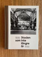 Staden som inte l&auml;ngre &auml;r - 1970-talets Stockholm