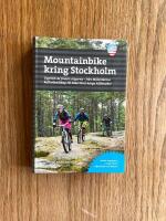 Mountainbike kring Stockholm - uppt&auml;ck de finaste stigarna : fr&aring;n M&auml;lar&ouml;arnas kulturlandskap till S&ouml;dert&ouml;rns karga h&auml;llmarker