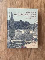 Kvinnliga tr&auml;dg&aring;rdsarkitekter i Sverige : en yrkesroll v&auml;xer fram