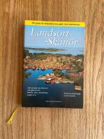 Landsort - Skan&ouml;r - din guide till ostkustens &ouml;ar, g&auml;st- och naturhamnar : [150 nyritade naturhamnar, 100 g&auml;sthamnar, historia, natur, sev&auml;rdheter, krogar m. m.]