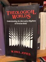 Theological Worlds, Understanding the Alternative Rhythms of Christian Belief