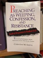 Preaching as weeping, confession, and resistance : radical responses to radical evil