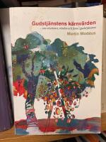 Gudstj&auml;nstens k&auml;rnv&auml;rden - om relationer, v&auml;rden och form i gudstj&auml;nsten
