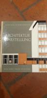 Architekturdarstellung . Ein ratgeber f&uuml;r die Praxis von Dr-Ing. G&uuml;nther Zimmermann mit 70 teils fabrigen Abblidungen
