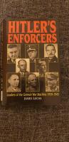 Hitler&acute;s Enforcers. Leaders of the German War Machine 1939 - 1945
