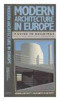 Modern Architecture in Europe. A Guide to Buildings since the Industrial Revolution