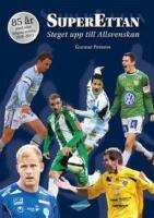 Superettan : steget upp till allsvenskan. 85 &aring;r med n&auml;st h&ouml;gsta serien 1928-2013