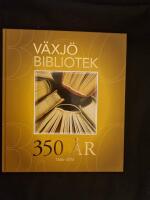 V&auml;xj&ouml; bibliotek 350 &aring;r : 1666-2016
