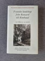Franska landskap fr&aring;n Ronsard till Rimbaud - 150 dikter av 30 poeter
