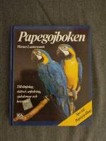 Papegojboken : tillv&auml;njning, sk&ouml;tsel, utfodring, sjukdomar och beteende : special: papegojodling
