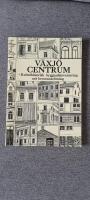 V&auml;xj&ouml; centrum - Kulturhistorisk byggnadsinventering och bevarandef&ouml;rslag