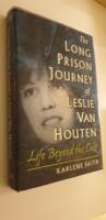 The Long Prison Journey of Leslie Van Houten. Life beyond the cult