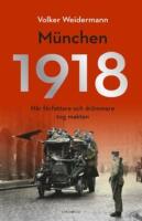 M&uuml;nchen 1918 : n&auml;r f&ouml;rfattare och dr&ouml;mmare tog makten