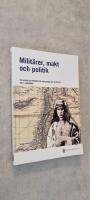 Milit&auml;rer, makt och politik. En analys av milit&auml;rerna som grupp och av deras roll i samh&auml;llet