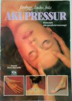 Akupressur : f&ouml;rebygg, lindra, bota : kinesisk akupunkturmassage