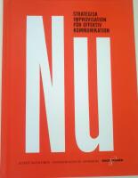 Nu : strategisk improvisation f&ouml;r effektiv kommunikation