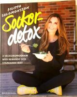 Sockerdetox : 3-veckorsprogram med renande och st&auml;rkande mat