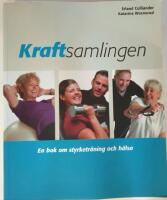 Kraftsamlingen : en bok om styrketr&auml;ning och h&auml;lsa