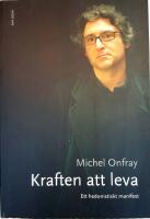 Kraften att leva : ett hedonistiskt manifest