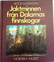 Jaktminnen fr&aring;n Dalarnas finnskogar