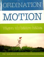 Ordination : motion v&auml;gen till b&auml;ttre h&auml;lsa