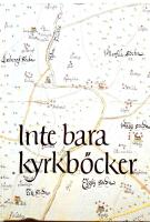 Inte bara kyrkb&ouml;cker : alternativa k&auml;llor i sl&auml;ktforskningen