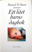 Ett litet barns dagbok : Vad det lilla barnet ser, k&auml;nner och upplever