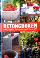 Stora betongboken : 100 projekt  fr&aring;n prova p&aring; till proffs