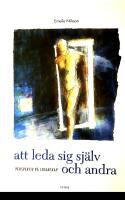 Att leda sig sj&auml;lv och andra : perspektiv p&aring; ledarskap