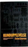 Kundupplevelse : varf&ouml;r vissa organisationer lyckas - och andra inte