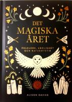 Det magiska &aring;ret : folklore, andlighet och naturmystik