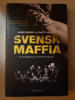 Svensk maffia - En kartl&auml;ggning av de kriminella g&auml;ngen