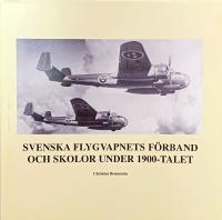 Svenska flygvapnets f&ouml;rband och skolor under 1900-talet