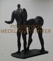 Picasso och Medelhavets myter : [Moderna museet, Sp&aring;rvagnshallarna 15/2-19/5 1997]
