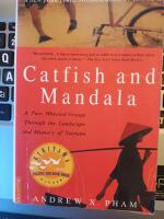 Catfish and Mandala. A Two- Wheeled Woyage trough the Landscape and Memory of Vietnam