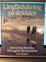 L&aring;ngf&auml;rds&aring;kning p&aring; skridskor : utrustning, iskunskap, &aring;ktrygghet, skridskof&auml;rder