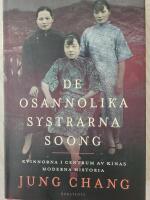 De osannolika systrarna Soong : kvinnorna i centrum av Kinas moderna historia