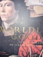 Worldly goods : A new history of the Renaissance