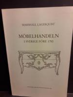 Den yrkesm&auml;ssiga m&ouml;belhandeln i Sverige intill &aring;r 1780 : studier i rokokotidens m&ouml;belhantverk och m&ouml;beldistribution
