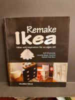 Remake Ikea : id&eacute;er och inspiration f&ouml;r en egen stil