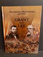Amerikanska inb&ouml;rdeskrigets generaler : Grant mot Lee