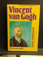 Vincent van Gogh. Ett konstn&auml;rsliv.