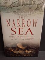 The narrow sea - barrier, bridge and gateway to the world - the history of the English Channel
