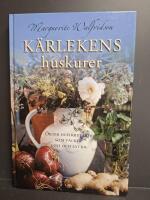 K&auml;rlekens huskurer : &ouml;rter och kryddor som v&auml;cker lust och lycka