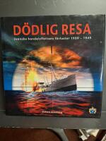 D&ouml;dlig resa : [svenska handelsflottans f&ouml;rluster 1939-1945]