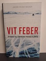 Vit feber : en resa till Sibiriens frusna hj&auml;rta